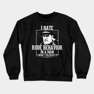 Lonesome dove: Hate rude behavior Crewneck Sweatshirt